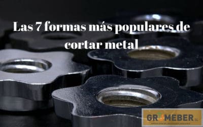 Las 7 formas más populares de cortar metal